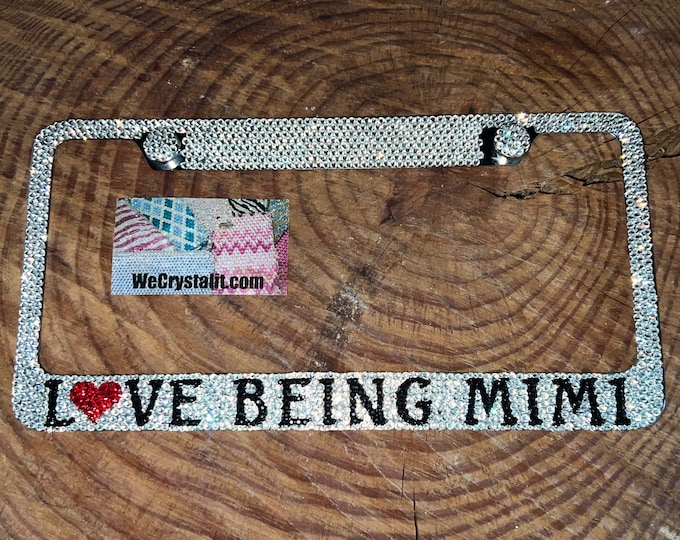 Love being MIMI Crystal Sparkle Auto Bling Rhinestone  License Plate Frame with Swarovski Elements Made by WeCrystalIt