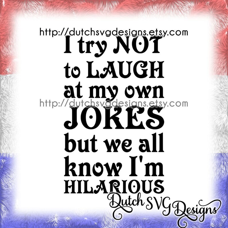 Download Text Cutting File Hilarious Cut File Svg File For Cricut Joke Svg For Cricut Silhouette Laugh Svg In Jpg Png Svg Eps Dxf Cricut Svg
