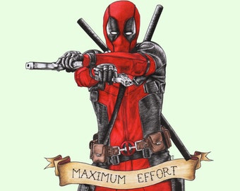 Maximum Effort - Deadpool, 8x12 print
