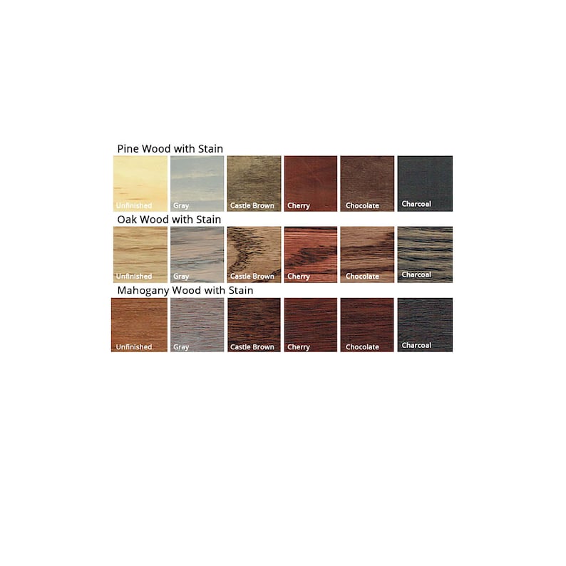 May include: Wood stain color chart showing unfinished, gray, castle brown, cherry, chocolate, and charcoal stain colors on pine, oak, and mahogany wood.