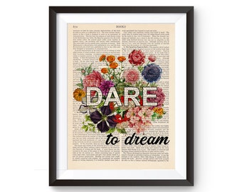 Dare to Dream - Motivational Quote with flowers, Vintage Book page, Positive Quote Print,Inspirational Art 205