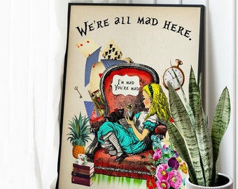 May include: A vintage-style Alice in Wonderland illustration with the text "We're all mad here."  Alice is sitting in a red armchair with a black cat, surrounded by playing cards, a pineapple, a teapot, and flowers.
