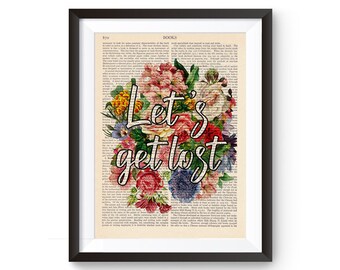 Positive Quote Print, Let's Get Lost, Inspirational Art, Motivational Quote with flowers, Motivational Print, Positive Quote print