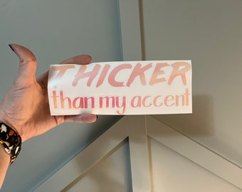 Thicker than my Accent Vinyl Decal
