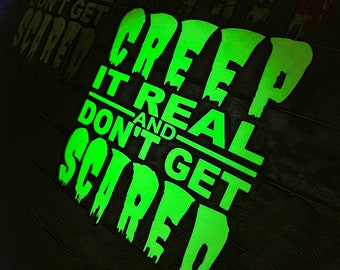 Creep it Real and don’t get Scared Vinyl Decal - A Paranormal Chicks Decal Glow and Blood