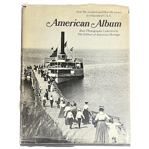 American Album Rare Photographs Collected by The Editors of American Heritage