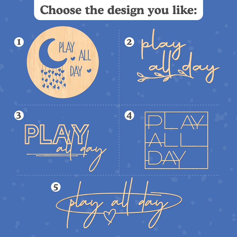 May include: Five different designs for a wooden sign with the text "Play All Day". The designs feature different fonts, styles, and arrangements of the text. The signs are all made of natural wood and have a rustic look.