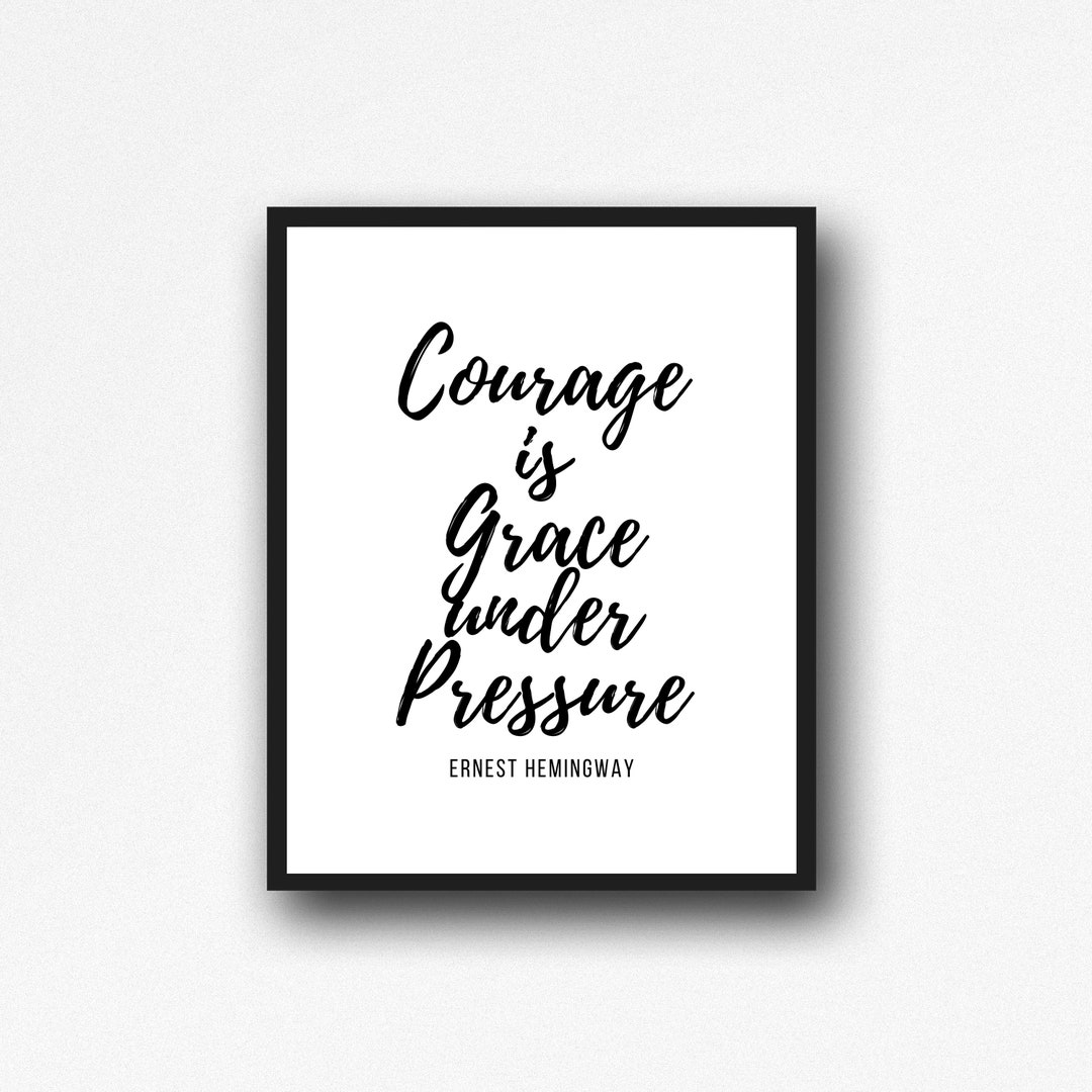 Ernest Hemingway Quote Print: Courage is Grace Under Pressure - Etsy