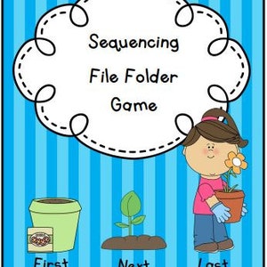 May include: A sequencing file folder game with a cartoon illustration of a girl planting a flower. The game includes three steps: first, next, and last. The first step shows a pot of soil, the next step shows a plant growing out of the soil, and the last step shows the girl holding a flower pot with a flower.