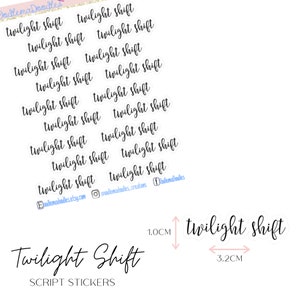 May include: A sheet of 16 white, clear, vinyl stickers with the text "twilight shift" written in black script font. The stickers are 1 inch by 3.2 inches.
