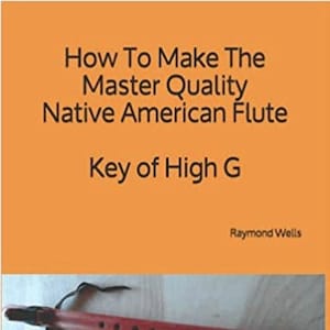 Hoe u de Master Quality Native American Flute Key of High G maakt - digitale PDF-download