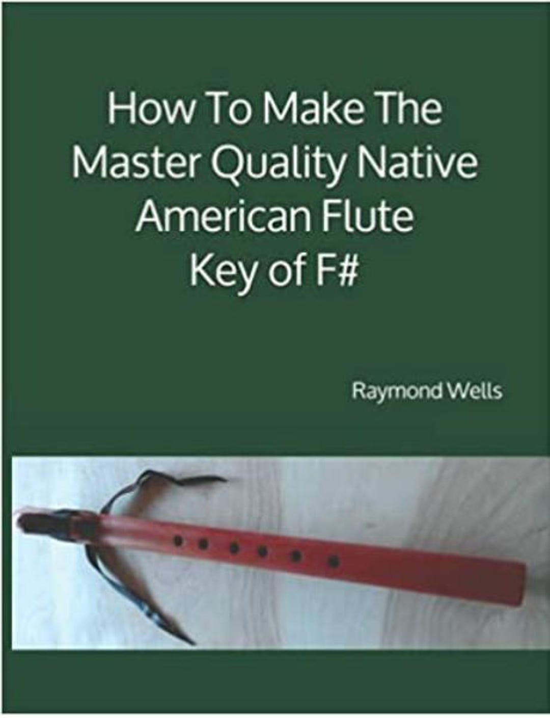 How to Make Master Quality Native American Flutes Key of F # - Digital ...