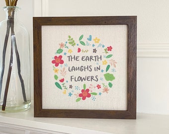Earth Laughs in Flowers - Framed Sign, Home Decor, Spring Decor, Earth Day, 9" x 9" Wood Frame