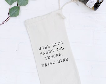 When Life Hands You Lemons, Drink Wine - Canvas Wine Bag, Funny Wine Gift, Cheer Up Gift, 14" x 6.5"