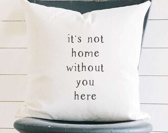 It's Not Home Without You Here - Square Canvas Pillow, Home Decor, Decorative Pillow, Throw Pillow, Spring Decor, Spring Pillow, 18" x 18"