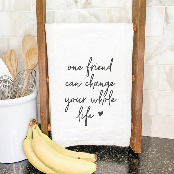 One Friend - Cotton Tea Towel, Flour Sack Towel, Kitchen Decor, Farmhouse Decor, Friends Gift, Friendship, Kitchen towel, 27" x 27"
