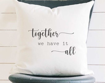 Together We Have It All - Square Canvas Pillow, Home Decor, Decorative Pillow, Throw Pillow, Farmhouse Pillow, 18" x 18"