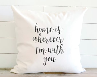 Home is Wherever I'm With You Throw Pillow, Unique Anniversary Gift Idea for Him, Pillow with Envelope Closure, Modern Farmhouse Decor