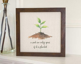 Seedling Quote - Framed Sign, Home Decor, Custom Framed Sign, 9" x 9" Wood Frame