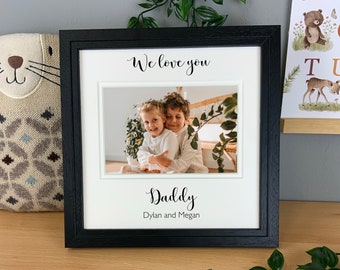 Personalised Daddy picture frame, Dad photo gift for him, We or I love you Dad, Daddy or Papa picture frame, Gift idea for Dad, 4 x 6 photo.