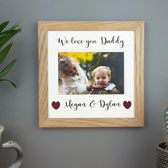Personalised Dad Gift Daddy We Love You Or Picture Frame Idea For 4 X 6 Photo