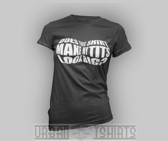 Does this shirt make my breasts look big Does this shirt make my breasts look big