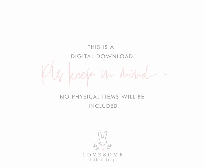 Peut inclure: Un graphique rose et blanc avec le texte "THIS IS A DIGITAL DOWNLOAD Pls keep in mind NO PHYSICAL ITEMS WILL BE INCLUDED" et un logo de lapin avec un c&oelig;ur et le texte "LOVESOME embroidery".