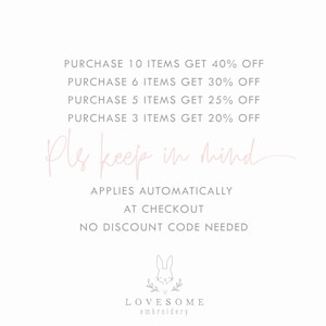 May include: A pink and white graphic with text that reads "PURCHASE 10 ITEMS GET 40% OFF PURCHASE 6 ITEMS GET 30% OFF PURCHASE 5 ITEMS GET 25% OFF PURCHASE 3 ITEMS GET 20% OFF Pls keep in mind APPLIES AUTOMATICALLY AT CHECKOUT NO DISCOUNT CODE NEEDED" and a pink bunny rabbit logo with the text "LOVESOME embroidery".