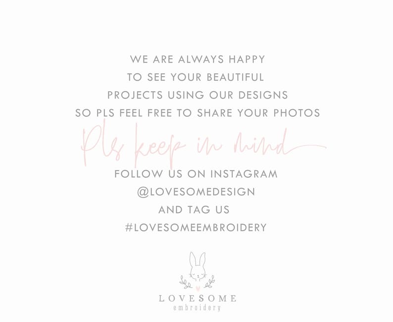 Peut inclure: Texte rose sur fond blanc : "We are always happy to see your beautiful projects using our designs so pls feel free to share your photos Pls keep in mind Follow us on Instagram @lovesomedesign and tag us #lovesomeembroidery". En dessous du texte, un lapin rose avec un c&oelig;ur sur la poitrine et le texte "LOVESOME embroidery".