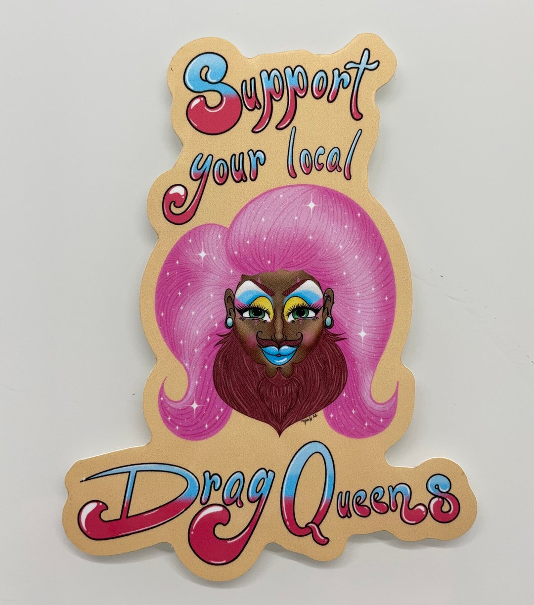 Support Your Local Drag Queens Sticker / Drag Queens / LGBTQ / Trans - Etsy