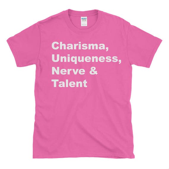 Funny Charisma Uniqueness Nerve And Talent T-Shirt Funny Charisma Uniqueness Nerve And Talent T-Shirt