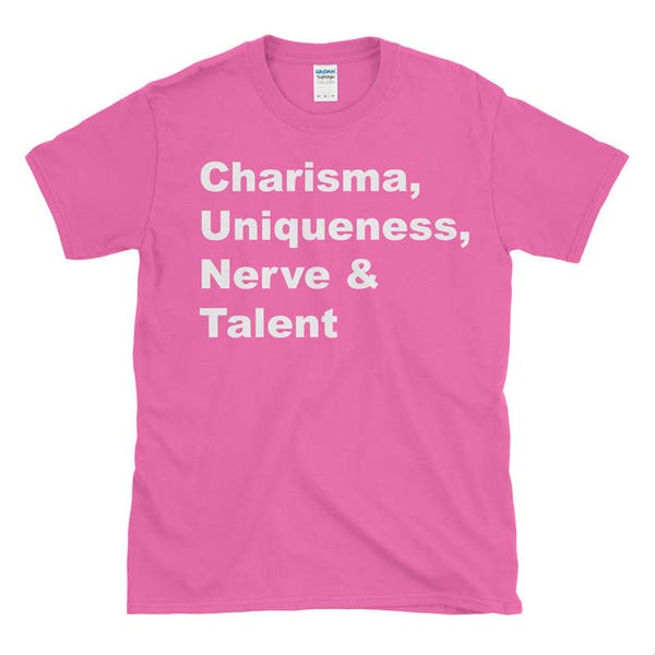 Charisma, Uniqueness, Nerve, and Talent - RuPaul drag race inspired shirt, funny tshirt