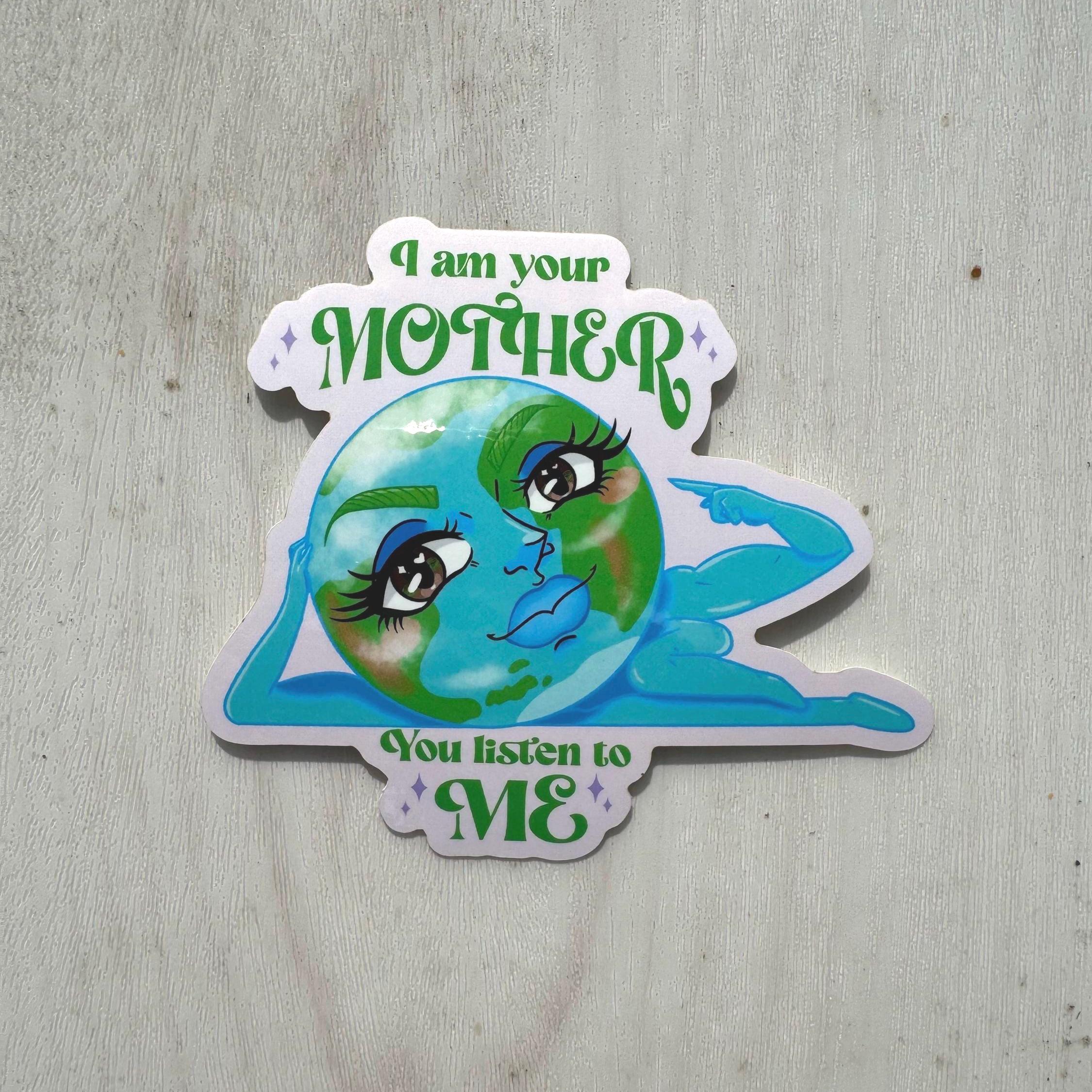 I Am Your Mother / Mother Earth / sticker