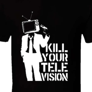 Kill Your Tv Shirt' - Etsy