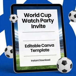 May include: A digital tablet displays a World Cup Watch Party Invite template. The white screen features text and lines for customization, with the words "Editable Canva Template" and "Instant Download." Soccer balls and a blue background complete the design.