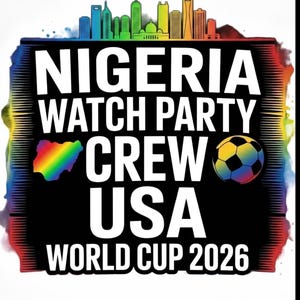 Puede incluir: Un cartel con el texto "NIGERIA WATCH PARTY CREW USA WORLD CUP 2026". El diseño incluye un mapa de Nigeria en arcoíris, un balón de fútbol y un gráfico de horizonte.