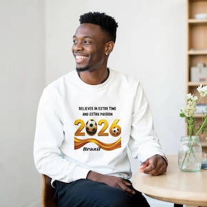 Brazil Believes in Extra Time & Passion 2026 Sweatshirt - World Cup Inspired Gear