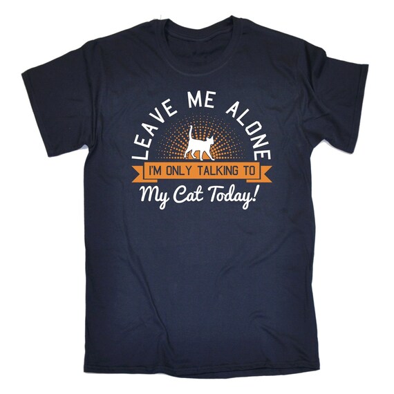 123t homme de Me laisse laisse laisse seul je parle seulement de mon chat aujourd'hui drôle T-Shirt Tee Tshirt T Shirts nouveauté drôle d’anniversaire cadeau de Noël présent 01795a 123t homme de Me laisse laisse laisse seul je parle seulement de mon chat aujourd'hui drôle T-Shirt Tee Tshirt T Shirts nouveauté drôle d’anniversaire cadeau de Noël présent 01795a