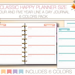May include: A set of six printable planner pages in different colors. The pages are designed for a classic happy planner size and feature a line-a-day format for four and five year journals. The text "CLASSIC HAPPY PLANNER SIZE FOUR AND FIVE YEAR LINE A DAY JOURNAL 6 COLORS PACK" is at the top of the image. The text "INCLUDES 6 COLORS" is at the bottom of the image.