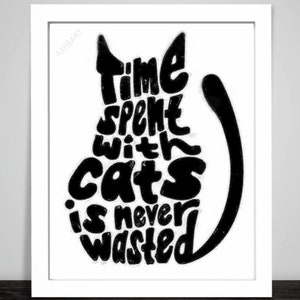 Time spent with cats is never wasted. Cat Print Poster. Quote by Sigmund Freud . A Wall Sign. Unique Artwork.