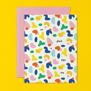 So glad u like me Love Card, Anniversary Card, or Valentine's Day Card, Abstract Pattern Card • by @mydarlin_bk