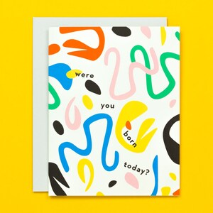 Êtes-vous né aujourd'hui ? Carte d'anniversaire aux formes abstraites amusantes, carte de naissance ou carte d'anniversaire tardive • par @mydarlin_bk