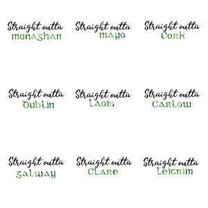 May include: Nine black and white images with the text "Straight outta" followed by the name of an Irish county. The counties are Monaghan, Mayo, Cork, Dublin, Laois, Carlow, Galway, Clare, and Leitrim.