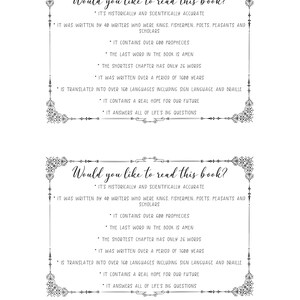 May include: Black and white image with a decorative border. The text "Would you like to read this book?" is at the top of the image. The text below the title lists reasons why someone might want to read the book. The text includes: "It's historically and scientifically accurate", "It was written by 40 writers who were kings, fishermen, poets, peasants and scholars", "It contains over 600 prophecies", "The last word in the book is Amen", "The shortest chapter has only 26 words", "It was written over a period of 1600 years", "Is translated into over 160 languages including sign language and Braille", "It contains a real hope for our future", and "It answers all of life's big questions".