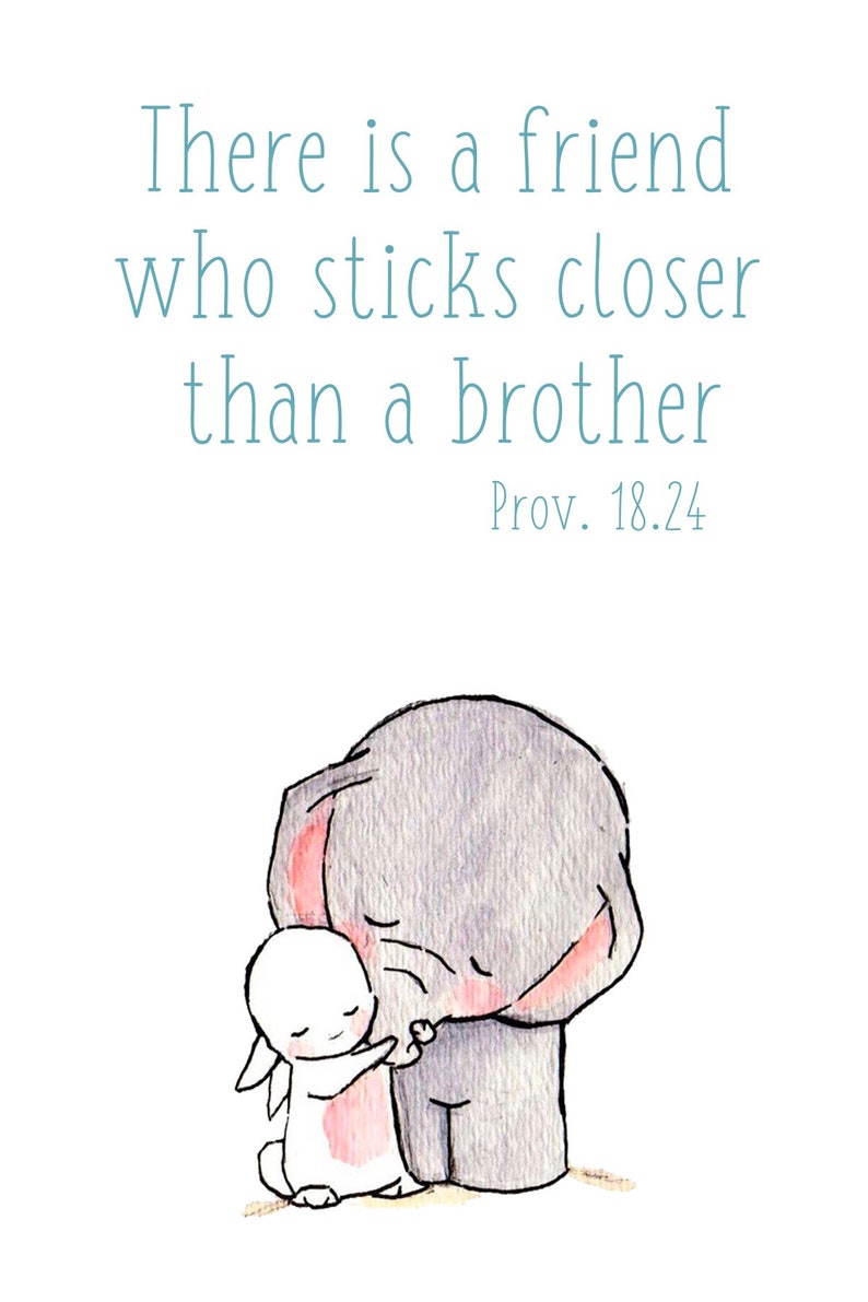 Puede incluir: Una ilustraci&oacute;n de acuarela de un elefante gris abrazando a un conejo blanco. El texto dice "Hay un amigo que se pega m&aacute;s cerca que un hermano. Prov. 18.24"