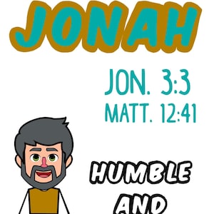 May include: A cartoon illustration of Jonah, a biblical figure, with the text "Be like Jonah" above him. The text "Jon. 3:3 Matt. 12:41" is below him. The text "Humble and Willing" is below the text. Jonah is depicted as a man with a beard and a brown robe.