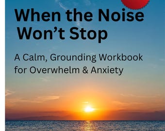 When the Noise Won’t Stop | Anxiety Workbook for Women | Overwhelm & Burnout Relief | Printable Mental Health Journal PDF