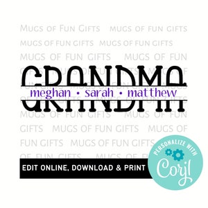 May include: A white graphic design with the word "GRANDMA" in black, with the names "meghan", "sarah", and "matthew" below. The words "MUGS OF FUN GIFTS" are repeated in the background. The image also includes the text "EDIT ONLINE, DOWNLOAD & PRINT".