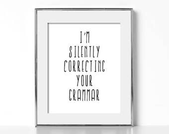 I'm Silently Correcting Your Grammar Digital Download Funny Printables Funny Poster Gift for English Teacher Printable Art Grammar Poster