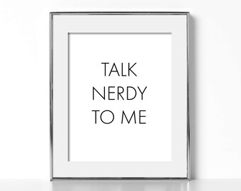 Funny Typography Print Black and White Print Funny Quote Print Office Wall Art Talk Nerdy To Me Funny Wall Print Snarky Typography Print